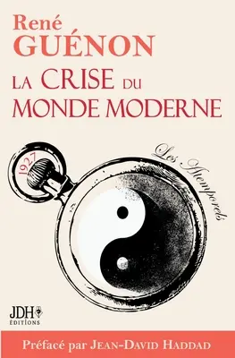 La crisis del mundo moderno de Ren Gunon: edición 2022 - Prface et analyse de Jean-David Haddad - La crise du monde moderne de Ren Gunon: dition 2022 - Prface et analyse de Jean-David Haddad