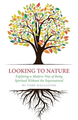 Mirando a la naturaleza: Explorando una forma moderna de ser espiritual sin lo sobrenatural - Looking to Nature: Exploring a Modern Way of Being Spiritual Without the Supernatural