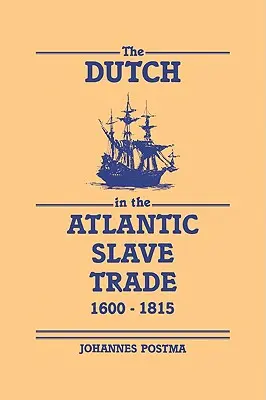 Los holandeses en el comercio atlántico de esclavos, 1600-1815 - The Dutch in the Atlantic Slave Trade, 1600-1815