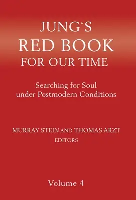 El libro rojo de Jung para nuestro tiempo: La búsqueda del alma en condiciones postmodernas Volumen 4 - Jung's Red Book for Our Time: Searching for Soul Under Postmodern Conditions Volume 4