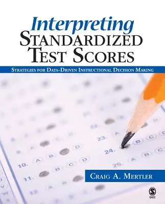 Interpretación de los resultados de pruebas estandarizadas: Estrategias para la toma de decisiones docentes basadas en datos - Interpreting Standardized Test Scores: Strategies for Data-Driven Instructional Decision Making