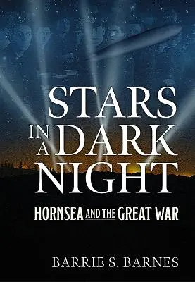 Estrellas en una noche oscura: Hornsea y la Gran Guerra - Stars in a Dark Night: Hornsea and the Great War