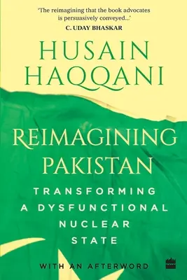 Reimaginar Pakistán: La transformación de un Estado nuclear disfuncional - Reimagining Pakistan: Transforming a Dysfunctional Nuclear State