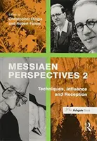 Perspectivas Messiaen 2: Técnicas, influencia y recepción - Messiaen Perspectives 2: Techniques, Influence and Reception