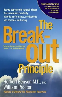 The Breakout Principle: Cómo activar el desencadenante natural que maximiza la creatividad, el rendimiento deportivo, la productividad y el bienestar personal - The Breakout Principle: How to Activate the Natural Trigger That Maximizes Creativity, Athletic Performance, Productivity and Personal Well-Be