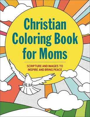 Libro cristiano para colorear para mamás: Escrituras e imágenes para inspirar y traer paz - Christian Coloring Book for Moms: Scripture and Images to Inspire and Bring Peace