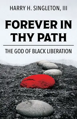 Por siempre en tu camino: El Dios de la Liberación Negra - Forever in Thy Path: The God of Black Liberation