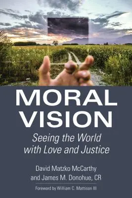 Visión moral: Ver el mundo con amor y justicia - Moral Vision: Seeing the World with Love and Justice