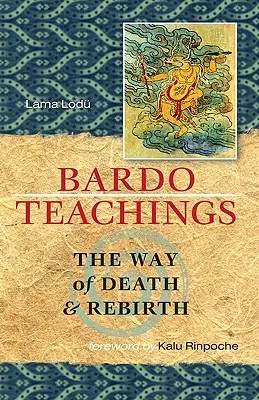 Enseñanzas del Bardo: El camino de la muerte y el renacimiento - Bardo Teachings: The Way of Death and Rebirth