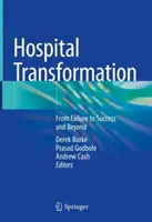 Transformación hospitalaria: Del fracaso al éxito y más allá - Hospital Transformation: From Failure to Success and Beyond