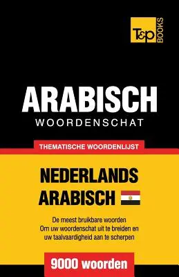 Vocabulario temático neerlandés-egipcio-árabe - 9000 palabras - Thematische woordenschat Nederlands - Egyptisch-Arabisch - 9000 woorden
