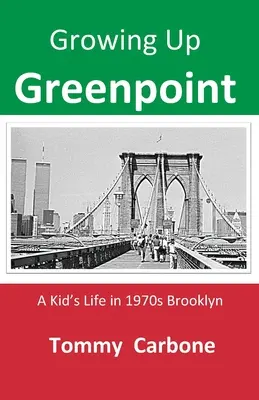 Crecer en Greenpoint - La vida de un niño en el Brooklyn de los años setenta - Growing up Greenpoint - A Kid's Life in 1970s Brooklyn