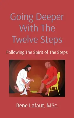 Profundizando en los Doce Pasos: Seguir el espíritu de los Doce Pasos - Going Deeper With The Twelve Steps: Following the Spirit of the Steps