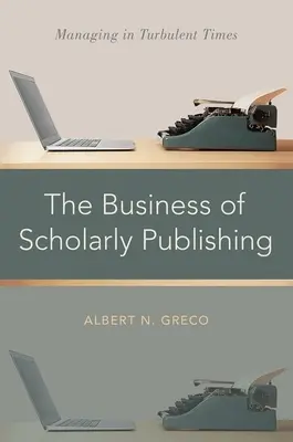 El negocio de la publicación académica: gestión en tiempos turbulentos - The Business of Scholarly Publishing: Managing in Turbulent Times