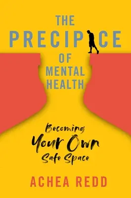 El Precipicio de la Salud Mental: Cómo convertirse en su propio espacio seguro - The Precipice of Mental Health: Becoming Your Own Safe Space