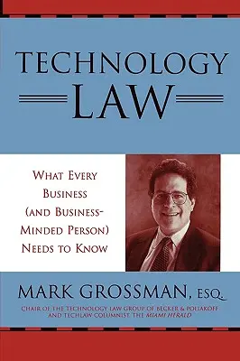 Derecho tecnológico: Lo que toda empresa (y persona con mentalidad empresarial) debe saber - Technology Law: What Every Business (And Business-Minded Person) Needs to Know