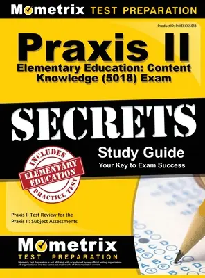 Praxis II Educación Primaria: Secretos del examen Praxis II: Praxis II Test Review for the Praxis II: Subject Assessments - Praxis II Elementary Education: Content Knowledge (5018) Exam Secrets: Praxis II Test Review for the Praxis II: Subject Assessments