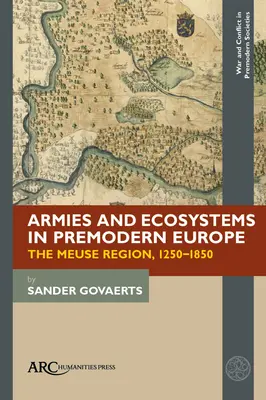 Ejércitos y ecosistemas en la Europa premoderna: La región del Mosa, 1250-1850 - Armies and Ecosystems in Premodern Europe: The Meuse Region, 1250-1850