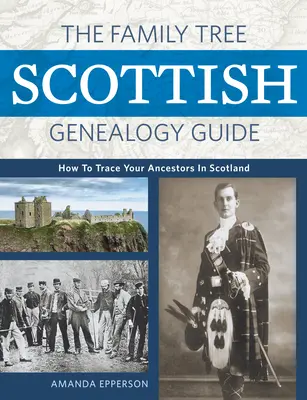 Guía de Genealogía Escocesa del Árbol Genealógico: Cómo rastrear a sus antepasados en Escocia - The Family Tree Scottish Genealogy Guide: How to Trace Your Ancestors in Scotland