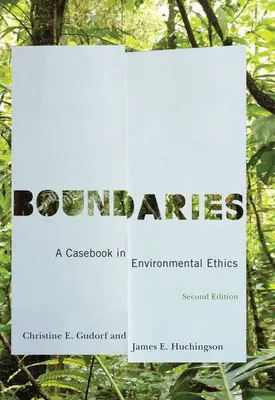 Boundaries: A Casebook in Environmental Ethics, segunda edición - Boundaries: A Casebook in Environmental Ethics, Second Edition