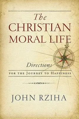 La vida moral cristiana: Direcciones para el viaje a la felicidad - The Christian Moral Life: Directions for the Journey to Happiness