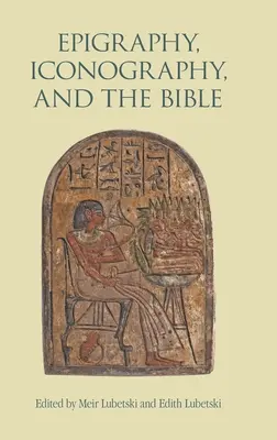 Epigrafía, iconografía y la Biblia - Epigraphy, Iconography, and the Bible