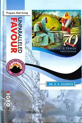 Programa de 70 Días de Ayuno y Oración Edición 2015 INGLÉS e IGBO: Oraciones que traen favor sin igual - 70 Days Fasting and Prayer Programme 2015 Edition ENGLISH and IGBO: Prayers that bring unparalleled favour