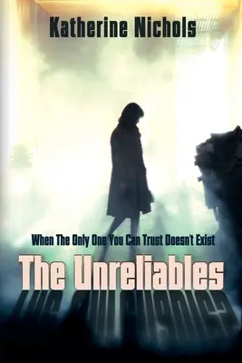 The Unreliables: Cuando el único en quien puedes confiar no existe - The Unreliables: When The Only One You Can Trust Doesn't Exist