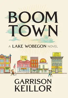 Boom Town: Una novela del lago Wobegon - Boom Town: A Lake Wobegon Novel