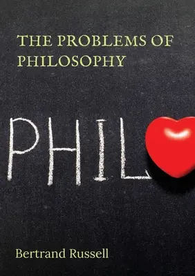 The Problems of Philosophy (Los problemas de la filosofía): libro de 1912 del filósofo Bertrand Russell, en el que el autor intenta crear una guía breve y accesible de los problemas de la filosofía. - The Problems of Philosophy: a 1912 book by the philosopher Bertrand Russell, in which the author attempts to create a brief and accessible guide t