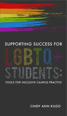 Apoyando el éxito de los estudiantes LGBTQ+: Herramientas para una práctica inclusiva en el campus - Supporting Success for LGBTQ+ Students: Tools for Inclusive Campus Practice