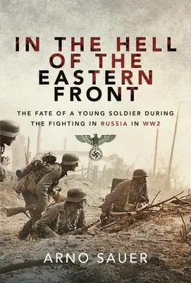 En el infierno del frente oriental: El destino de un joven soldado durante los combates en Rusia en la Segunda Guerra Mundial - In the Hell of the Eastern Front: The Fate of a Young Soldier During the Fighting in Russia in WW2