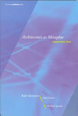 La arquitectura como metáfora: Lenguaje, número, dinero - Architecture as Metaphor: Language, Number, Money