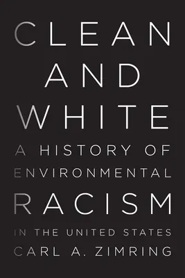 Limpio y blanco: Historia del racismo medioambiental en Estados Unidos - Clean and White: A History of Environmental Racism in the United States