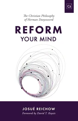 Reforma tu mente: La filosofía de Herman Dooyeweerd - Reform Your Mind: The Philosophy of Herman Dooyeweerd