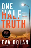 Una verdad a medias - 'TODOS deberían leer a Eva Dolan' Mark Billingham - One Half Truth - 'EVERYONE should read Eva Dolan' Mark Billingham