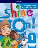¡Shine On! Nivel 1: Libro del alumno con prácticas adicionales - Shine On!: Level 1: Student Book with Extra Practice