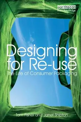 Diseñar para reutilizar: la vida de los envases de consumo - Designing for Re-Use: The Life of Consumer Packaging