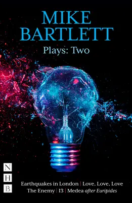 Mike Bartlett Plays: Dos (NHB Modern Plays) - Mike Bartlett Plays: Two (NHB Modern Plays)