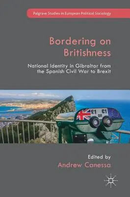 Bordering on Britishness: Identidad nacional en Gibraltar desde la Guerra Civil española hasta el Brexit - Bordering on Britishness: National Identity in Gibraltar from the Spanish Civil War to Brexit