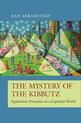 El misterio del kibbutz: principios igualitarios en un mundo capitalista - The Mystery of the Kibbutz: Egalitarian Principles in a Capitalist World