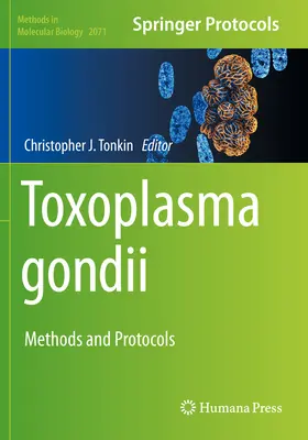 Toxoplasma Gondii: Métodos y protocolos - Toxoplasma Gondii: Methods and Protocols