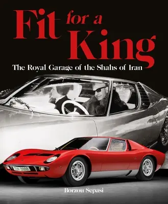 Como un rey: El garaje real de los sha de Irán - Fit for a King: The Royal Garage of the Shahs of Iran