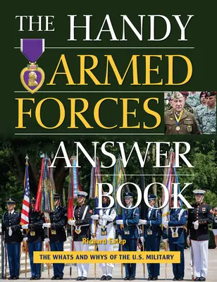 El práctico libro de respuestas de las Fuerzas Armadas: Su guía de los porqués de las Fuerzas Armadas de EE.UU. - The Handy Armed Forces Answer Book: Your Guide to the Whats and Whys of the U.S. Military