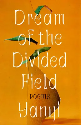 Sueño del campo dividido: Poemas - Dream of the Divided Field: Poems