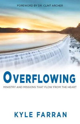 Desbordarse: Ministerio y misiones que brotan del corazón - Overflowing: Ministry and Missions That Flow from the Heart