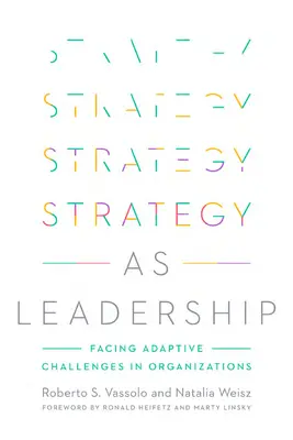 Estrategia como liderazgo: Afrontar los retos de la adaptación en las organizaciones - Strategy as Leadership: Facing Adaptive Challenges in Organizations