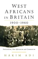 Los africanos occidentales en Gran Bretaña: 1900-1960 Nacionalismo, panafricanismo y comunismo - West Africans in Britain: 1900-1960 Nationalism, Pan Africanism and Communism