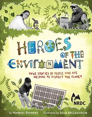 Héroes del medio ambiente: Historias reales de personas que ayudan a proteger nuestro planeta - Heroes of the Environment: True Stories of People Who Are Helping to Protect Our Planet