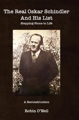 El verdadero Oskar Schindler y su lista - Tapa dura: Un paso hacia la vida - The Real Oskar Schindler and His List - Hard Cover: Stepping-Stone to Life